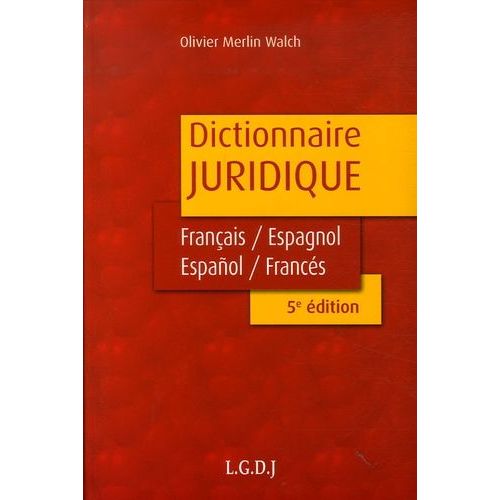 Dictionnaire Juridique : Diccionario Juridico - Edition Bilingue Français-Espagnol/Espanol-Francés