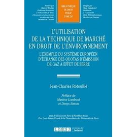 L'utilisation De La Technique De Marché En Droit De L'environnement - L'exemple Du Système Européen D'échange Des Quotas D'émission De Gaz À Effet De Serre