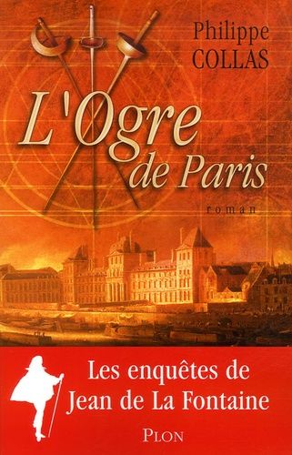 Les Enquêtes De Jean De La Fontaine Tome 4 - L'ogre De Paris