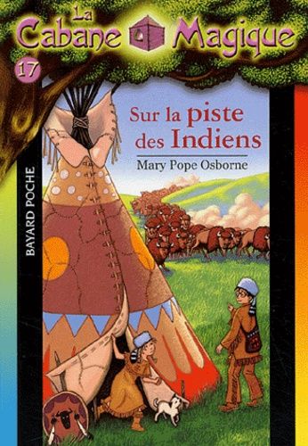 La Cabane Magique - Tome 17 - Sur La Piste Des Indiens