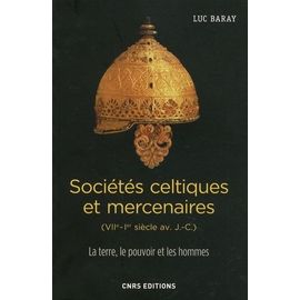 Sociétés Celtiques Et Mercenaires (Viie-Ier Siècle Av - J.-C.) - La Terre, Le Pouvoir Et Les Hommes