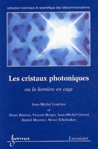 Les Cristaux Photoniques Ou La Lumière En Cage