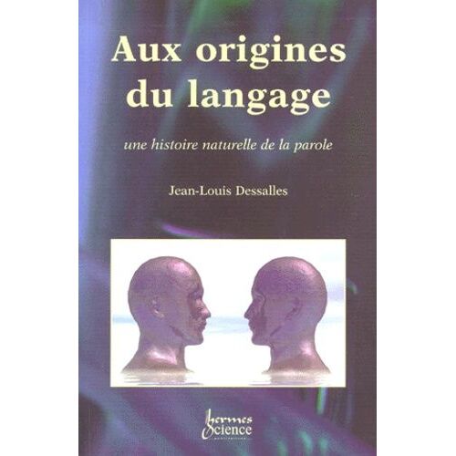 Aux Origines Du Langage - Une Histoire Naturelle De La Parole