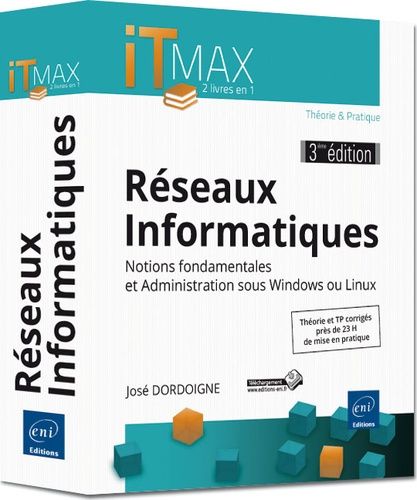 Réseaux Informatiques - Notions Fondamentales Et Administration Sous Windows Ou Linux