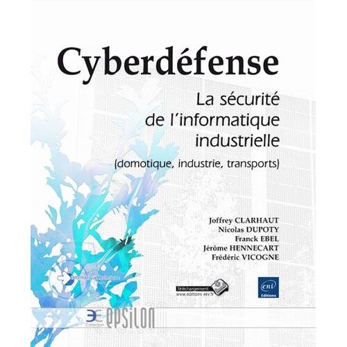 Cyberdéfense - La Sécurité De L'informatique Industrielle (Domotique, Industrie, Transports)