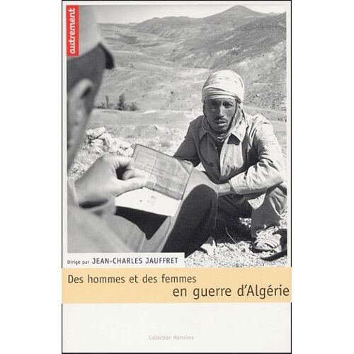 Des Hommes Et Des Femmes En Guerre D'algérie