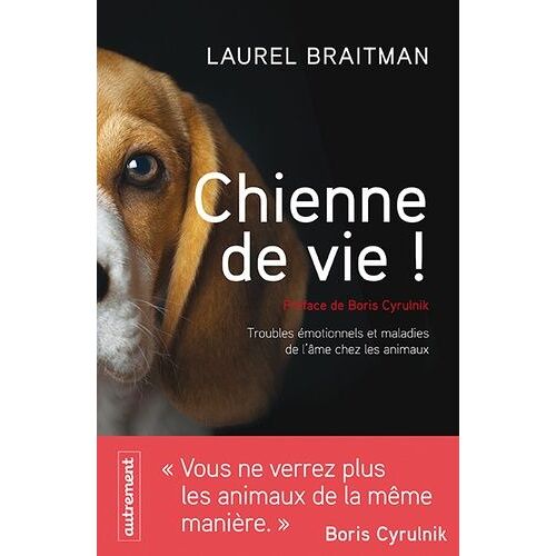 Chienne De Vie ! - Troubles Émotionnels Et Autres Maladies De L'âme Chez Les Animaux