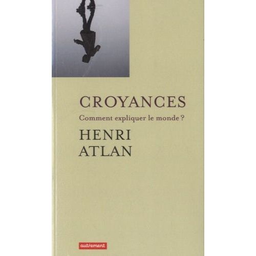 Croyances - Comment Expliquer Le Monde ?