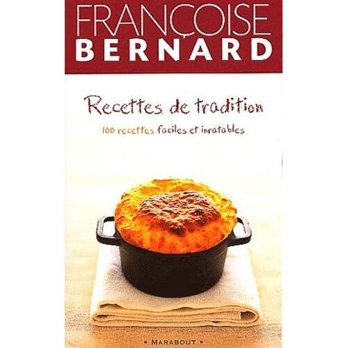Recettes De Tradition - 100 Recettes Faciles Et Inratables