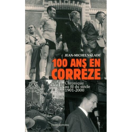 100 Ans En Corrèze - Chronique Au Fil Du Siècle 1901-2000
