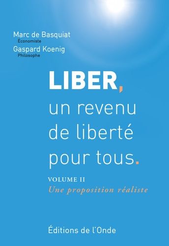 Liber, Un Revenu De Liberté Pour Tous - Volume 2, Une Proposition Réaliste