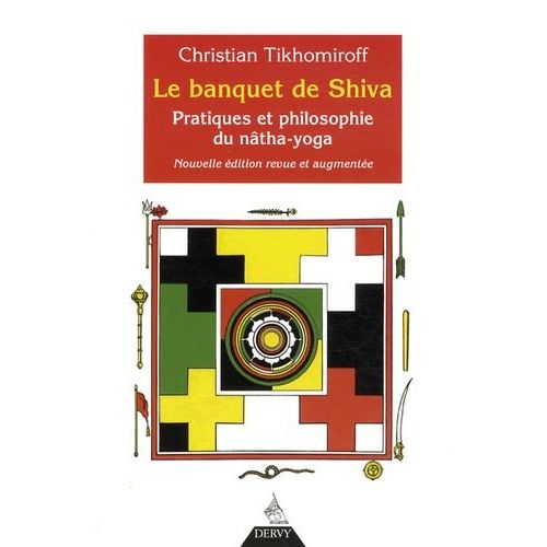 Le Banquet De Shiva - Pratiques Et Philosophie Du Nâtha-Yoga