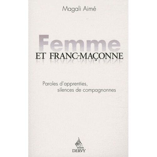 Femme Et Franc Maçonne - Paroles D'apprenties, Silences De Compagnonnes