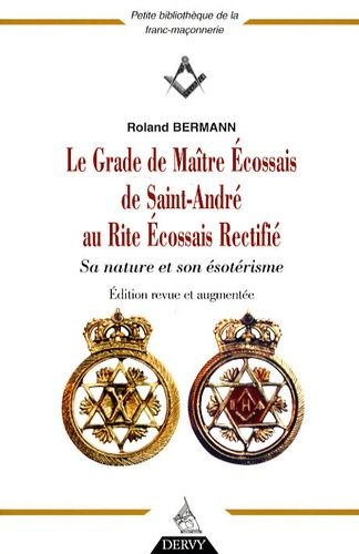 Le Grade De Maître Ecossais De Saint André Au Rite Ecossais Rectifié - Sa Nature Et Son Ésotérisme