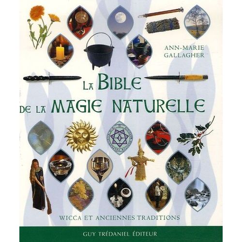 La Bible De La Magie Naturelle - Wicca Et Anciennes Traditions