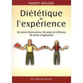 Diététique De L'expérience - 50 Années D'observation, 50 Années De Réflexions, 50 Années D'applications
