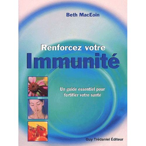 Renforcez Votre Immunité. Un Guide Essentiel Pour Fortifier Votre Santé