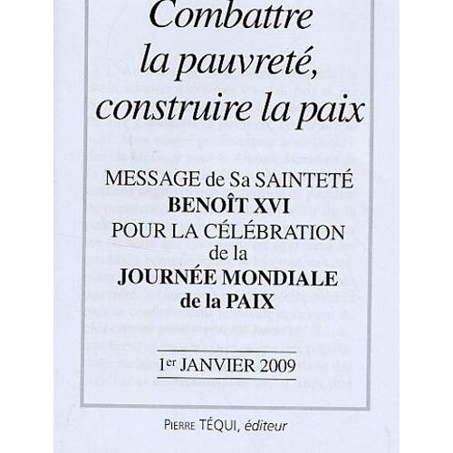 Combattre La Pauvreté, Construire La Paix - Message De Sa Sainteté Benoît Xvi Pour La Célébration De La Journée Mondiale De La Paix