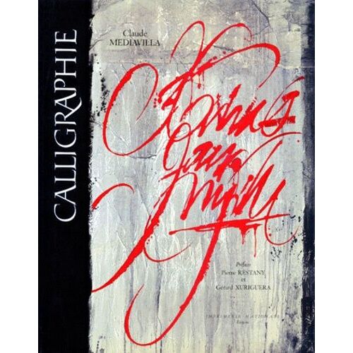 Calligraphie - Du Signe Calligraphié À La Peinture Abstraite