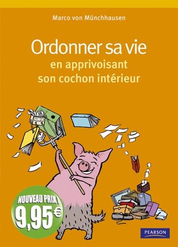 Ordonner Sa Vie - En Apprivoisant Son Cochon Intérieur
