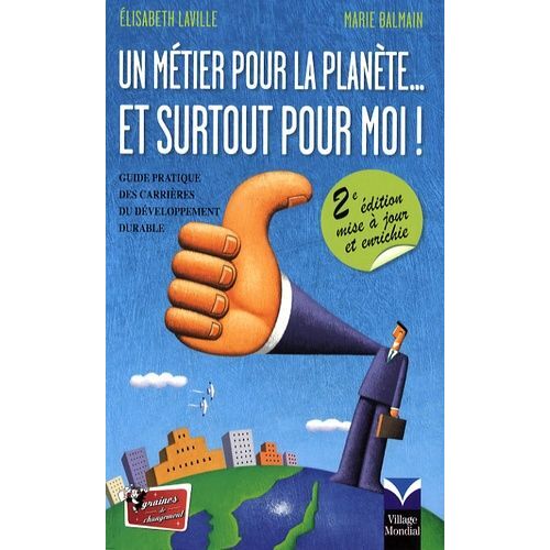Un Métier Pour La Planète - Et Surtout Pour Moi ! - Guide Pratique Des Carrières Du Développement Durable