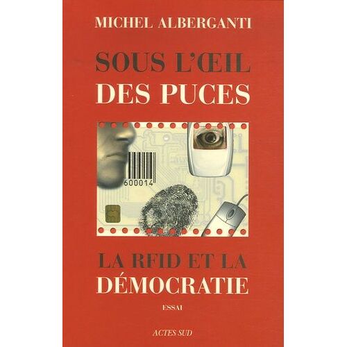 Sous L'oeil Des Puces - La Rfid Et La Démocratie