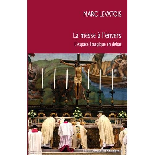 La Messe À L'envers - L'espace Liturgique En Débat