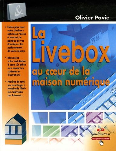 La Livebox Au Coeur De La Maison Numérique - Déployez Efficacement Un Réseau Chez Vous