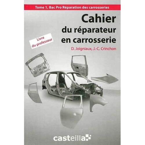 Cahier Du Réparateur En Carrosserie Bac Pro - Tome 1, Livre Du Professeur