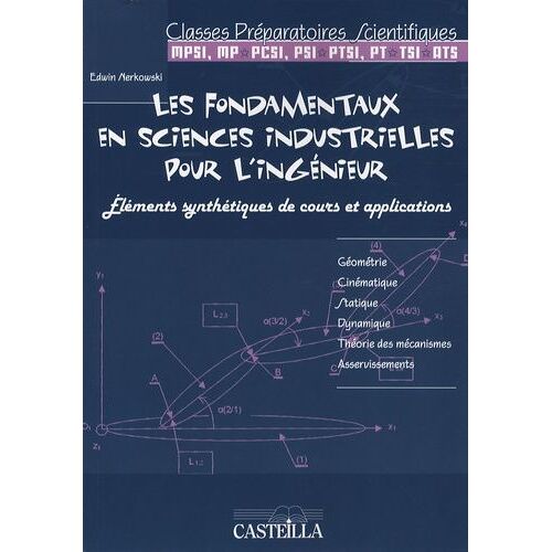 Les Fondamentaux En Sciences Industrielles Pour L'ingénieur - Eléments Synthétiques De Cours Et Applications Classes Préparatoires Scientifiques