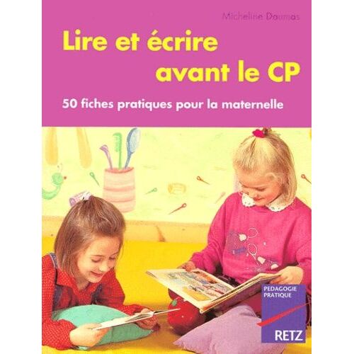 Lire Et Ecrire Avant Le Cp - 50 Fiches Pratiques Pour La Maternelle
