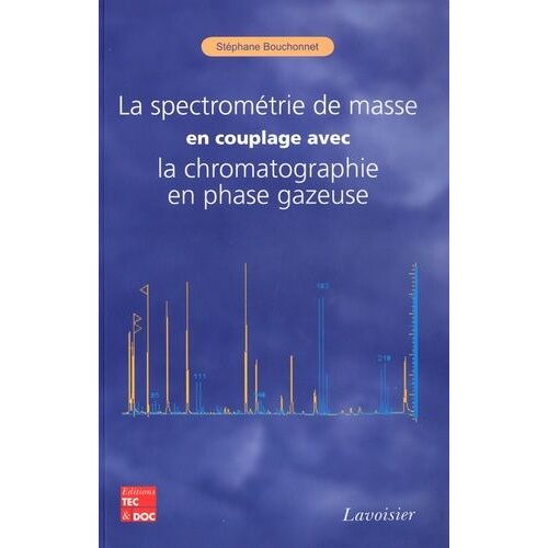 La Spectrométrie De Masse En Couplage Avec La Chromatographie En Phase Gazeuse
