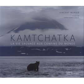 Kamtchatka - La Vie Sauvage Aux Confins Du Monde
