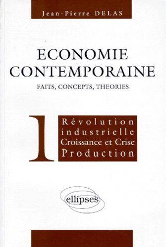 Economie Contemporaine - Volume 1, Révolution Industrielle, Croissance Et Crise, Production