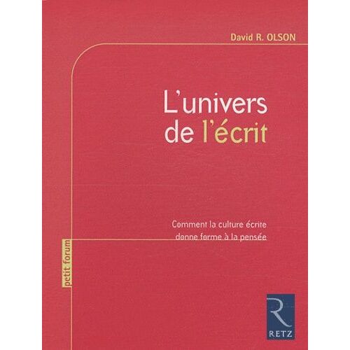 L'univers De L'écrit - Comment La Culture Écrite Donne Forme À La Pensée