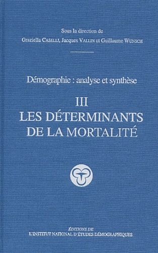 Demographie : Analyse Et Synthese - Tome 3, Les Determinants De La Mortalite