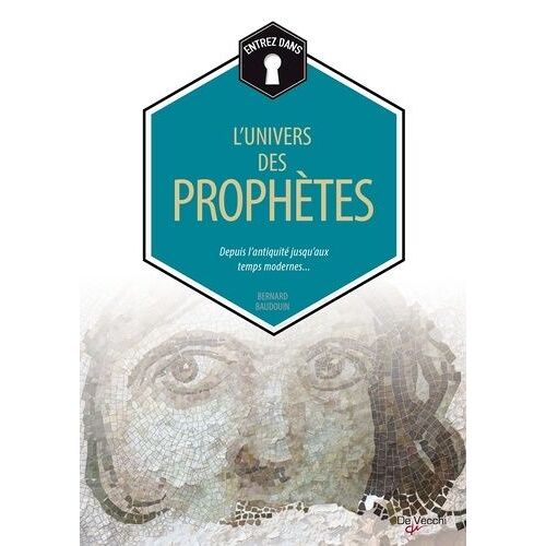 L'univers Des Prophètes - Depuis L'antiquité Jusqu'aux Temps Modernes