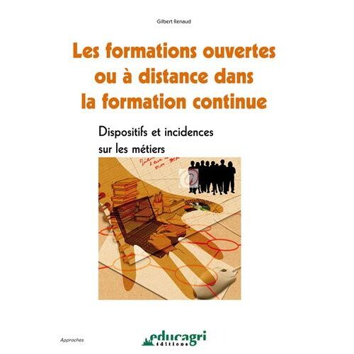 Les Formations Ouvertes Ou À Distance Dans La Formation Continue - Dispositifs Et Incidences Sur Les Métiers