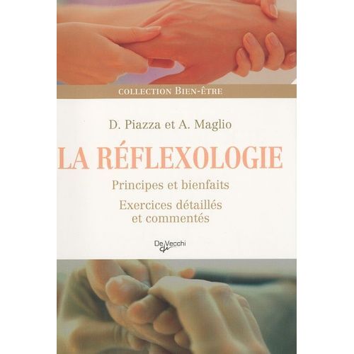 La Réflexologie - Principes Et Bienfaits, Exercices Détaillés Et Commentés