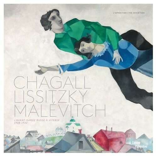 Chagall, Lissitzky, Malévitch - L'avant-Garde Russe À Vitebsk