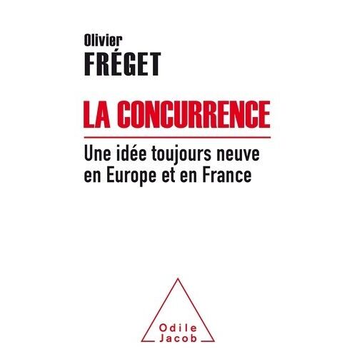 La Concurrence - Une Idée Toujours Neuve En France Et En Europe
