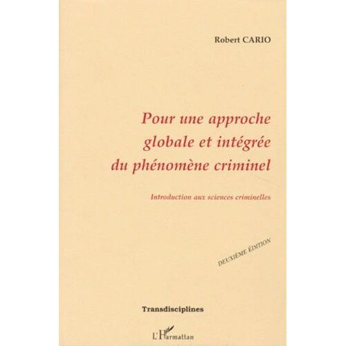 Pour Une Approche Globale Et Intégrée Du Phénomène Criminel - Introduction Aux Sciences Criminelles