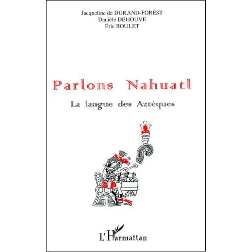 Parlos Nahuatl - La Langue Des Aztèques