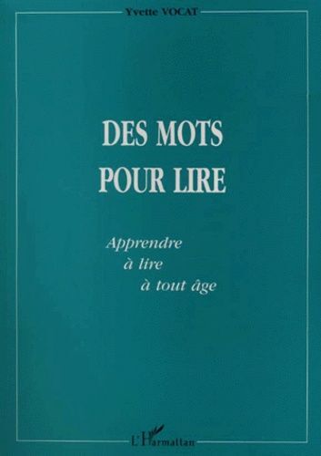 Des Mots Pour Lire - Apprendre À Lire À Tout Âge