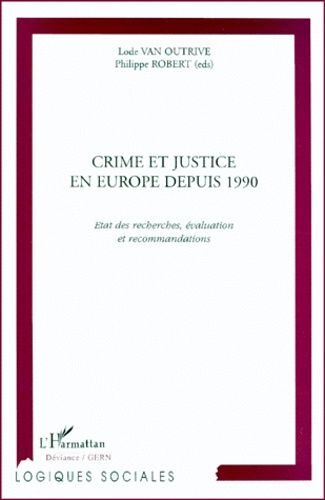 Crime Et Justice En Europe Depuis 1990 - Etat Des Recherches, Évaluation Et Recommandations