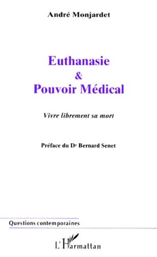 Euthanasie Et Pouvoir Medical - Vivre Librement Sa Mort