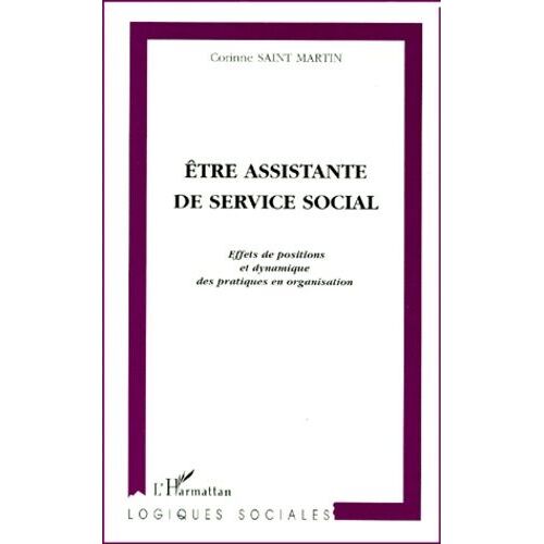 Etre Assistante De Service Social - Effets De Positions Et Dynamique Des Pratiques En Organisation