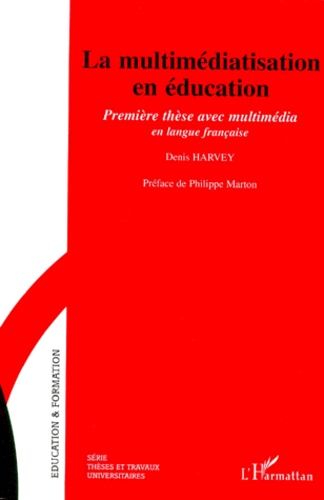 La Multimediatisation En Éducation - Première Thèse En Multimédia En Langue Française (1 Cd-Rom)