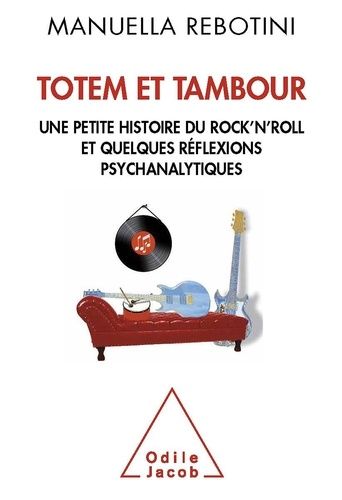 Totem Et Tambour - Une Petite Histoire Du Rock'n'roll Et Quelques Réflexions Psychanalytiques