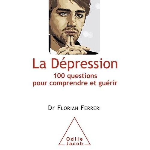 La Dépression - 100 Questions Pour Comprendre Et Guérir